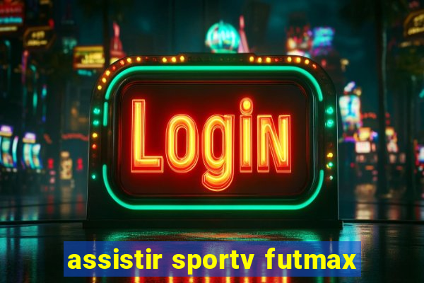 assistir sportv futmax